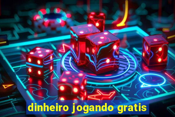 dinheiro jogando gratis